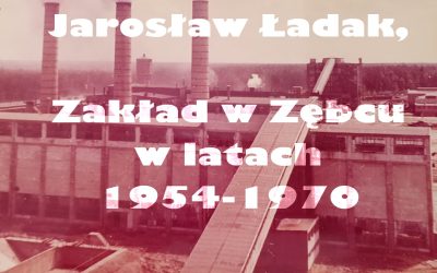 Zakład w Zębcu w latach 1954-1970